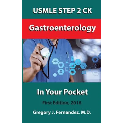 USMLE STEP 2 CK Gastroenterology In Your Pocket: Gastroenterology