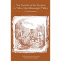 The Banditti of the Prairies: A Tale of the Mississippi Valley: An Authentic Narrative of Thrilling Adventures in the Earliest Settlement of the Wes