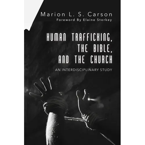 Human Trafficking, the Bible, and the Church: An Interdisciplinary Study