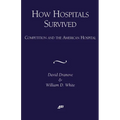 How Hospitals Survived: Competition and the American Hospital