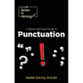 Look Better In Writing: A Quick & Easy Guide to Punctuation Marks