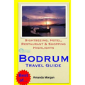 Bodrum Travel Guide: Sightseeing, Hotel, Restaurant & Shopping Highlights