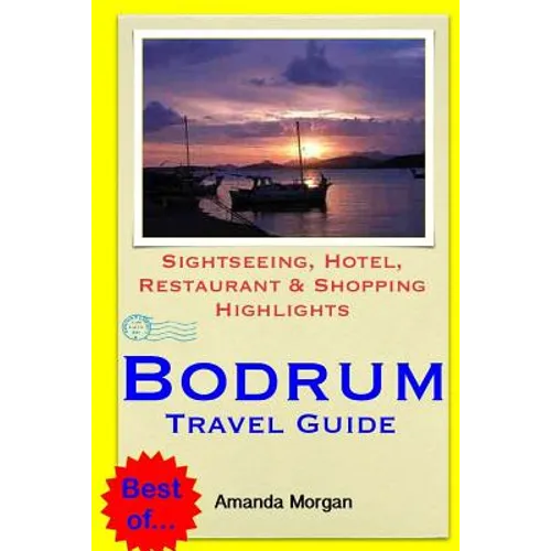 Bodrum Travel Guide: Sightseeing, Hotel, Restaurant & Shopping Highlights