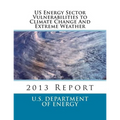 US Energy Sector Vulnerabilities to Climate Change And Extreme Weather: 2013 Report