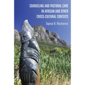 Counseling and Pastoral Care in African and Other Cross-Cultural Contexts