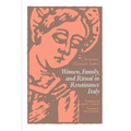 Women, Family, and Ritual in Renaissance Italy