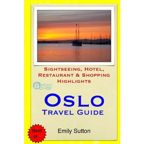 Oslo Travel Guide: Sightseeing, Hotel, Restaurant & Shopping Highlights