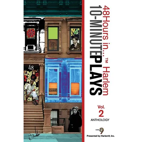 10-Minute Plays Anthology Presented by Harlem9, Inc.: 48Hours in... (TM) Harlem Volume 2
