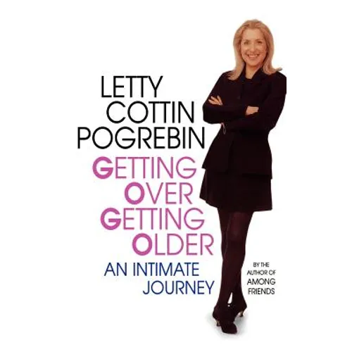 Getting Over Getting Older: An Intimate Journey