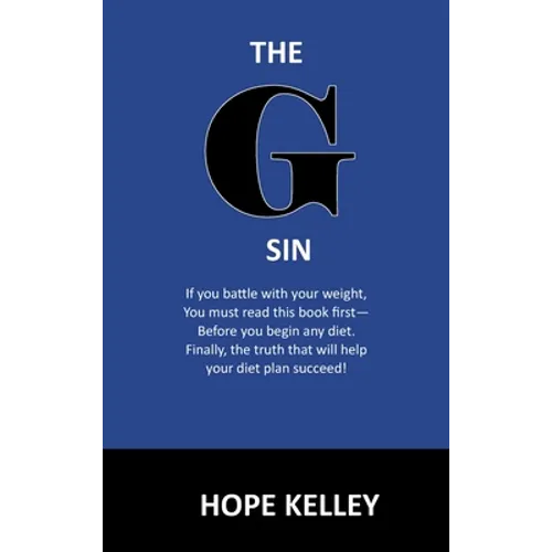 The G Sin: A Pre-Diet Book! Reading this book first will help your diet plan succeed.