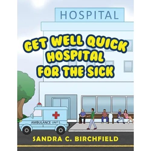Get Well Quick, Hospital for the Sick
