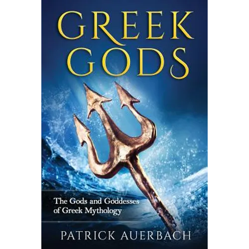 Greek Gods: The Gods and Goddesses of Greek Mythology