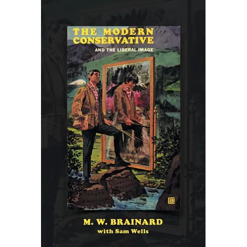 The Modern Conservative: And the Liberal Image