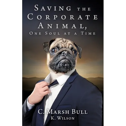 Saving the Corporate Animal, One Soul at a Time