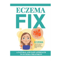 Eczema Fix: A Natural and Safe Approach to Eczema Treatment