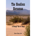 The Headless Horseman: A Strange Tale of Texas