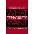 What Terrorists Want: Understanding the Enemy, Containing the Threat