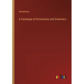 A Catalogue of Dictionaries and Grammars