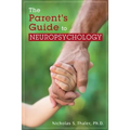 The Parent's Guide to Neuropsychology