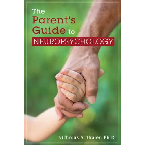 The Parent's Guide to Neuropsychology