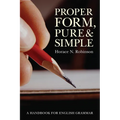 Proper Form, Pure and Simple: A Handbook for English Grammar