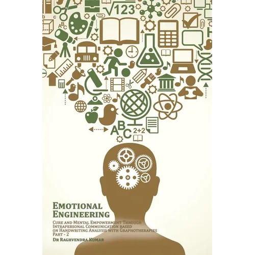 Emotional Engineering: Cure and Mental Empowerment Through Intrapersonal Communication based on Handwriting Analysis with Graphotherapies