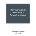 The Syriac chronicle known as that of Zachariah of Mitylene