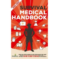 Survival Medical Handbook 2022-2023: Step-By-Step Guide to be Prepared for Any Emergency When Help is NOT On The Way With the Most Up To Date Informat