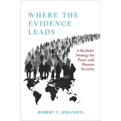 Where the Evidence Leads: A Realistic Strategy for Peace and Human Security