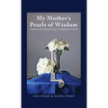 My Mother's Pearls of Wisdom: Advice for Becoming a Practical Adult