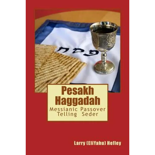 Pesakh Haggadah: Messianic Exodus Telling Seder