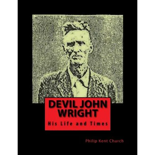 Devil John Wright: A Biography