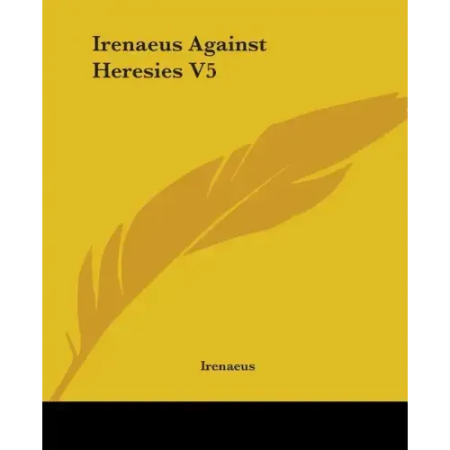 Irenaeus Against Heresies V5
