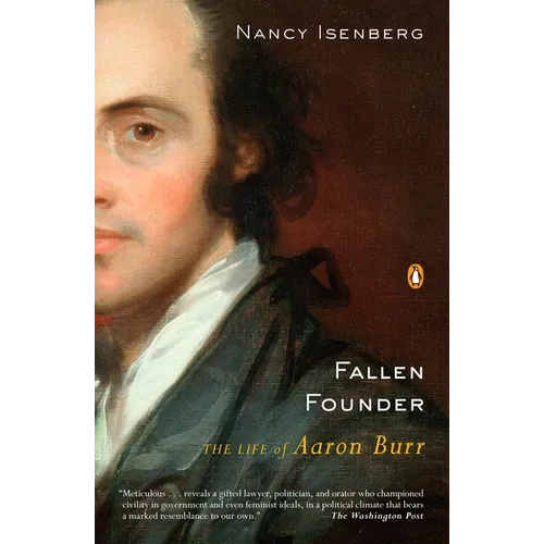 Fallen Founder: The Life of Aaron Burr