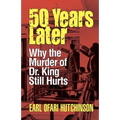 50 Years Later: Why the Murder of Dr. King Still Hurts