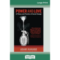 Power and Love: A Theory and Practice of Social Change (16pt Large Print Edition)