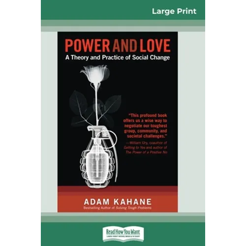 Power and Love: A Theory and Practice of Social Change (16pt Large Print Edition)