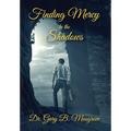 Finding Mercy in the Shadows