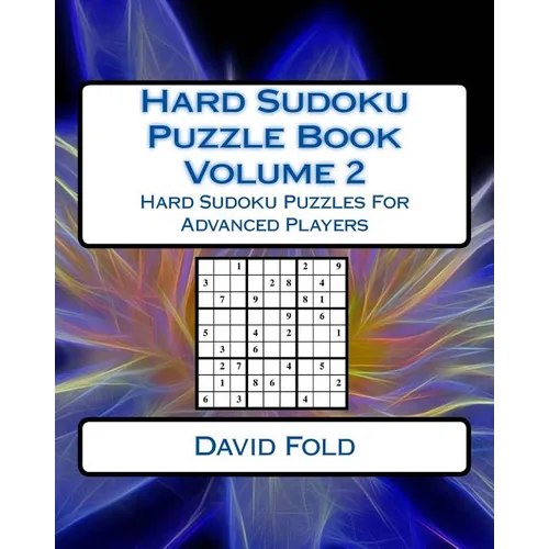 Hard Sudoku Puzzle Book Volume 2: Hard Sudoku Puzzles For Advanced Players