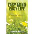 Easy Mind Easy Life: Meditations to free your mind and engage your heart.