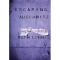 Escaping Auschwitz: A Culture of Forgetting