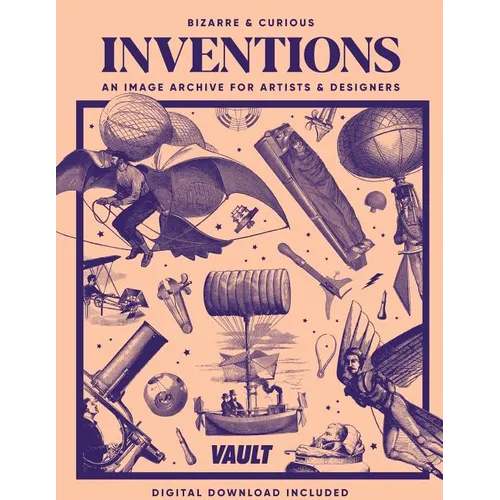 Bizarre and Curious Inventions: An Image Archive for Artists and Designers