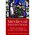 Medieval Intersections: Gender and Status in Europe in the Middle Ages