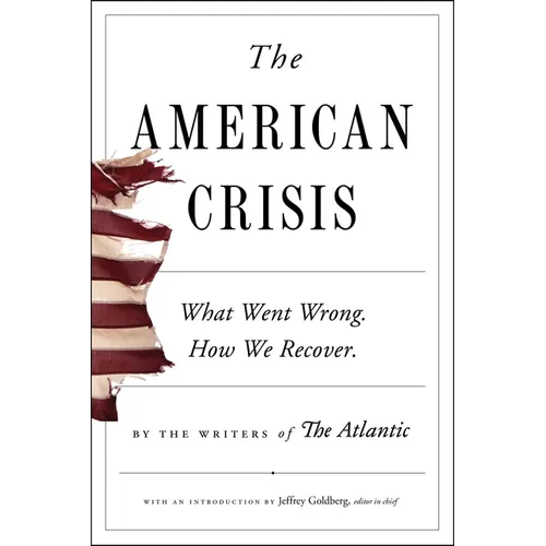 The American Crisis: What Went Wrong. How We Recover.