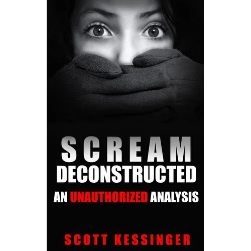 Scream Deconstructed: An Unauthorized Analysis