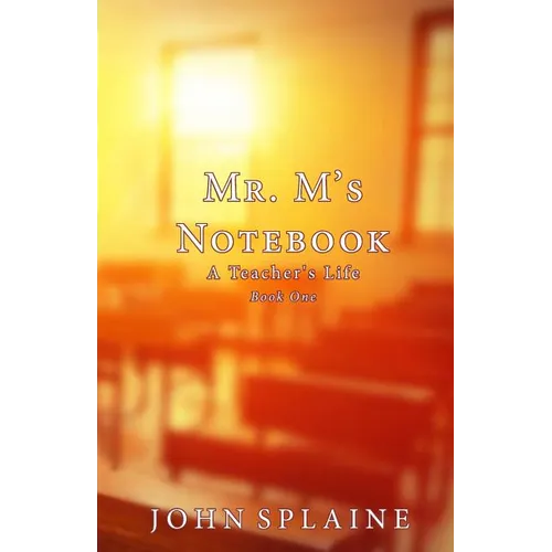 Mr. M's Notebook: A Teacher's Life