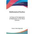 Mathematical Psychics: An Essay on the Application of Mathematics to the Moral Sciences