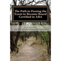 The Path to Passing the Exam to Become Board Certified in ABA