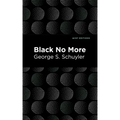 Black No More: Being an Account of the Strange and Wonderful Workings of Science in the Land of the Free A.D. 1933-1940
