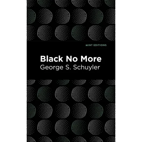 Black No More: Being an Account of the Strange and Wonderful Workings of Science in the Land of the Free A.D. 1933-1940